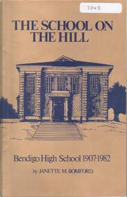 Book - THE SCHOOL ON THE HILL - BENDIGO HIGH SCHOOL 1907-1982, 1982