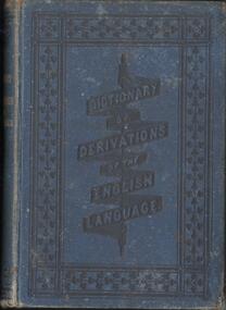 Book - CONSTABLE JOHN BARRY COLLECTION: DICTIONARY OF DERIVATIONS OF THE ENGLISH LANGUAGE