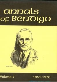 Book - ANNALS OF BENDIGO 1951 - 1970 VOLUME 7, 1988
