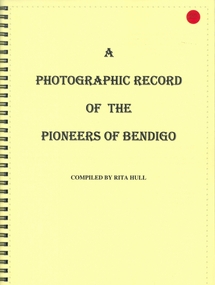 Book - A PHOTOGRAPHIC RECORD OF THE PIONEERS OF BENDIGO