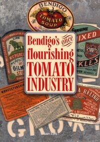 Book - BENDIGO'S ONCE FLOURISHING TOMATO INDUSTRY