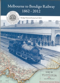 Book - MELBOURNE TO BENDIGO RAILWAY  1862-2012