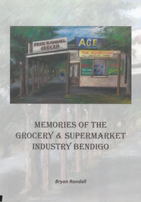 Book - MEMORIES OF THE GROCERY & SUPERMARKET INDUSTRY BENDIGO