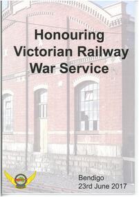 Magazine - HONOURING VICTORIAN RAILWAY WAR SERVICE - BENDIGO 23 JUNE 2017