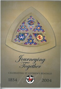 Book - JOURNEYING TOGETHER - CELEBRATING ST ANDREWS BENDIGO 1854 - 2004, 2004