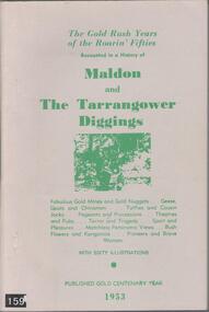 Book - BOOK: THE GOLD RUSH YEARS OF THE ROARIN' FIFTIES - RECOUNTED IN A HISTORY OF MALDON AND THE TARRANGOWER DIGGINGS BY A J WILLIAMS, 1953