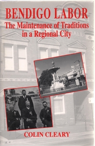 Book - BENDIGO LABOR - THE MAINTANANCE OF TRADITIONS IN A REGIONAL CITY