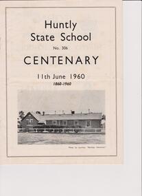 Document - LYDIA CHANCELLOR COLLECTION: HUNTLY STATE SCHOOL 306 CENTENARY BOOKLET