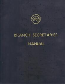 Book - H.A. & S.R. WILKINSON COLLECTION: BRANCH SECRETARIES MANUAL