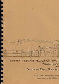 Book - BENDIGO SALEYARDS COLLECTION: BENDIGO SALEYARDS RELOCATION STUDY - PLANNING REPORT AND ENVIRONMENT