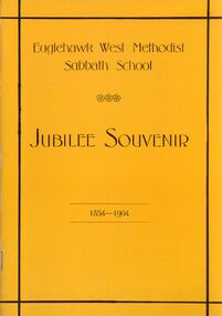 Book - STRAUCH COLLECTION - EAGLEHAWK WEST METHODIST SABBATH SCHOOL JUBILEE 1854 - 1904, 1904
