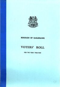 Book - STRAUCH COLLECTION - BOROUGH OF EAGLEHAWK VOTERS ROLL 1968-1969, 1968/1969