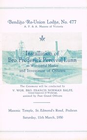 Document - LODGE COLLECTION: BENDIGO RE-UNION LODGE, NO. 477 INSTALLATION BRO. FREDERICK PERCIVAL LUNN, Saturday 11th March, 1950