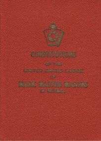 Book - LODGE COLLECTION: CONSTITUTIONS OF THE UNITED GRAND LODGE OF MARK MASTER MASONS OF VICTORIA, 31st January, 1901
