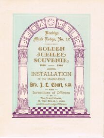 Document - LODGE COLLECTION: BENDIGO MARK LODGE NO. 12 GOLDEN JUBILEE SOUVENIR 1896 - 1946, 7th may, 1946