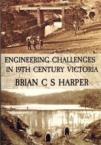 Book - ENGINEERING CHALLENGES IN 19TH CENTURY VICTORIA