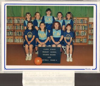 Photograph - GOLDEN SQUARE LAUREL STREET P.S. COLLECTION: GSPS GRADE 6 NETBALL TEAM 1990