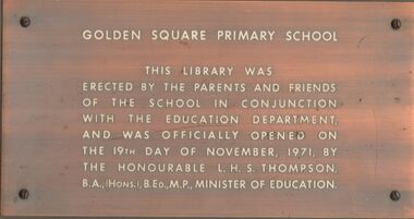 Plaque - GOLDEN SQUARE PRIMARY SCHOOL COLLECTION: OPENING OF  LIBRARY PLAQUE, 19th November, 1971