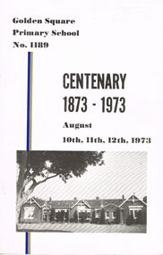 Book - GOLDEN SQUARE LAUREL STREET P.S. COLLECTION: GOLDEN SQUARE PRIMARY SCHOOL CENTENARY, August, 1973