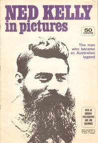 Book - LYDIA CHANCELLOR COLLECTION: NED KELLY IN PICTURES. THE MAN WHO BECAME AN  AUSTRALIAN LEGEND