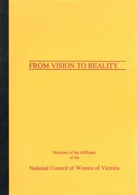 Book - NATIONAL COUNCIL OF WOMEN OF VICTORIA BENDIGO BRANCH COLLECTION: FROM VISION TO REALITY