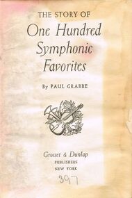 Book - LYDIA CHANCELLOR COLLECTION: 'THE STORY OF ONE HUNDRED SYMPHONIC FAVORITES.'