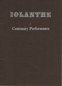 Document - PROGRAMME: CENTENARY PERFORMANCE OF ''IOLANTHE'', MAY 1982, BENDIGO, May 1982