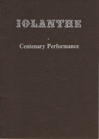 Document - PROGRAMME: CENTENARY PERFORMANCE OF ''IOLANTHE'', MAY 1982, BENDIGO, May 1982