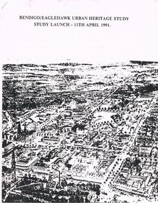 Document - BENDIGO/EAGLEHAWK URBAN HERITAGE STUD:  STUDY LAUNCH 11TH APRIL 1991, 11/04/1991