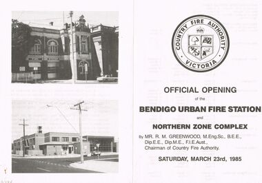 Document - OFFICIAL OPENING OF THE BENDIGO URBAN FIRE STATION AND NORTHERN ZONE COMPLEX, 23 March 1985
