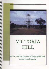 Book - VICTORIA HILL,  A HISTORICAL BACKGROUND OF VICTORIA HILL AND THE SURROUNDING AREA, 2011
