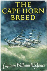 Book - ALEC H CHISHOLM COLLECTION: BOOK ''THE CAPE HORN BREED'' BY WILLIAM H.S.JONES