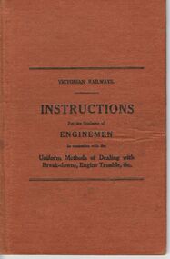 Document - BADHAM COLLECTION: VICTORIAN RAILWAYS INSTRUCTIONS FOR THE GUIDANCE OF ENGINEMEN