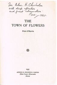 Book - ALEC H CHISHOLM COLLECTION: BOOK ''THE TOWN OF FLOWERS'' BY PIXIE O'HARRIS