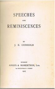 Book - ALEC H CHISHOLM COLLECTION: BOOK ''SPEECHES AND REMINISCENCES'' BY J.K.CHISHOLM