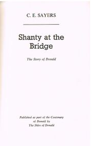 Book - ALEC H CHISHOLM COLLECTION: BOOK ''SHANTY AT THE BRIDGE'' BY C.E.SAYERS