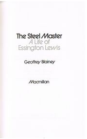 Book - ALEC H CHISHOLM COLLECTION: BOOK ''THE STEEL MASTER'' BY GEOFFREY BLAINEY