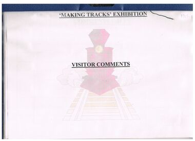 Document - BADHAM COLLECTION: MAKING TRACKS EXHIBITION 2005 VISITORS COMMENTS BOOK