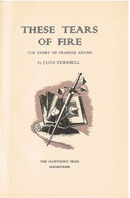 Book - ALEC H CHISHOLM COLLECTION: BOOK ''THESE TEARS OF FIRE'' BY CLIVE TURNBULL