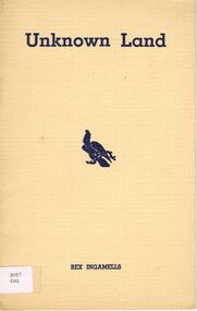 Book - ALEC H CHISHOLM COLLECTION: BOOK ''UNKNOWN LAND'' BY REX INGAMELLS