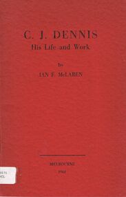 Book - ALEC H CHISHOLM COLLECTION: BOOK ''C.J.DENNIS - HIS LIFE & WORK'' BY IAN F.MCLAREN