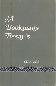 Book - ALEC H CHISHOLM COLLECTION: BOOK ''A BOOKMAN'S ESSAYS'' BY CLEM LACK