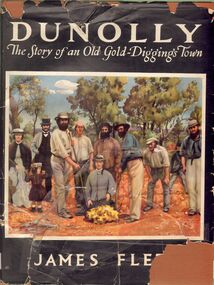 Book - ALEC H CHISHOLM COLLECTION: ''DUNOLLY, THE STORY OF AN OLD GOLD-DIGGINGS TOWN''