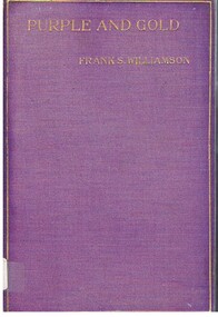 Book - ALEC H. CHISHOLM COLLECTION: BOOK ''PURPLE AND GOLD'' BY FRANK S. WILLIAMSON