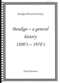 Book - BENDIGO  A GENERAL HISTORY 1880S - 1970S, 1992