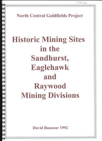 Book - HISTORIC MINING SITES IN THE SANDHURST EAGLEHAWK AND RAYWOOD MINING DIVISIONS, 1992