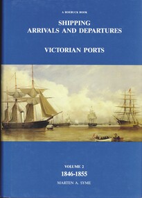 Book - SHIPPING ARRIVALS AND DEPARTURES VICTORIAN PORTS VOLUME 2 1846-1855, 1987
