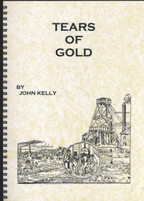 Book - TEARS OF GOLD, FATALITIES ON THE BENDIGO GOLDFIELDS 1852 - 1950, 2010