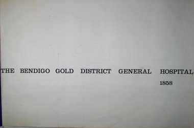 Plan - THE BENDIGO GOLD DISTRICT GENERAL HOSPITAL PLAN, 1858