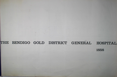Plan - THE BENDIGO GOLD DISTRICT GENERAL HOSPITAL PLAN, 1858